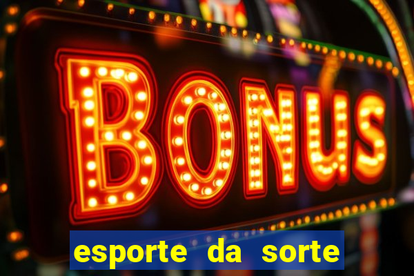 esporte da sorte deposito minimo